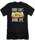 Good Placidity Anime Funny Kawaii Sorry Cant Anime Cute Fans Ezone Prints T-Shirt