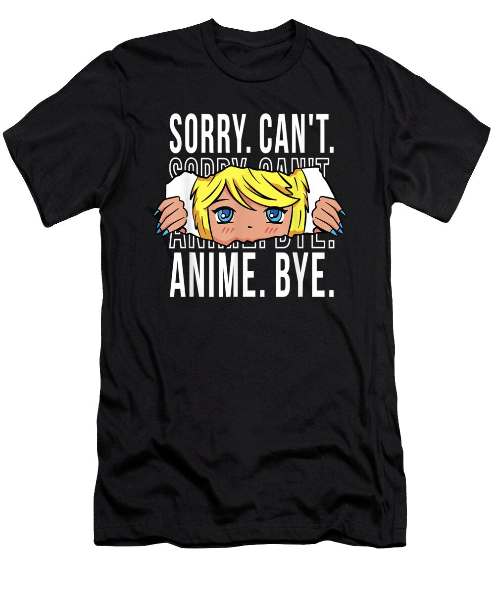 Good Placidity Anime Funny Kawaii Sorry Cant Anime Cute Fans Ezone Prints T-Shirt