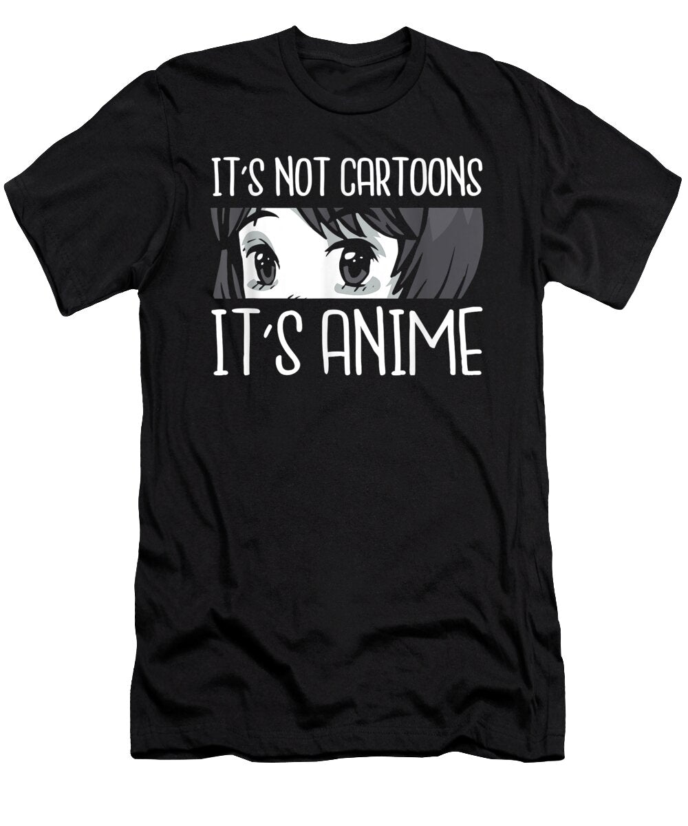 Goodness Astute Anime Girl L Its Not Cartoons Its Anime L Anime Lover Gift Pop Ezone Prints T-Shirt