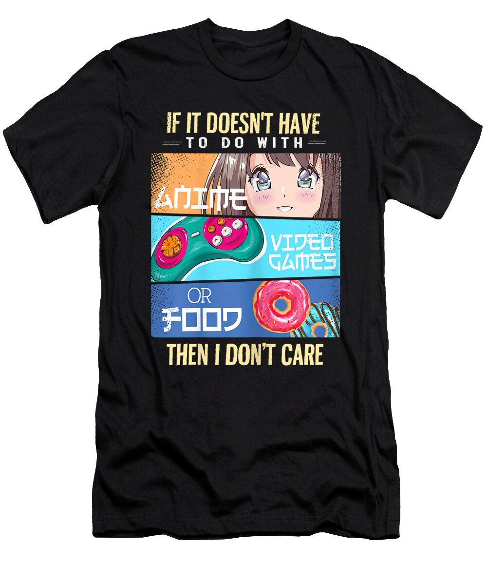 Goodness Humor If It Doesnt Have to Do with Anime Video Games Food Otaku Fan Ezone Prints T-Shirt