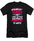 Goodness Poetic Sorry I Cant I Have Too Much Anime to Watch Gifts Christmas Holiday Ezone Prints T-Shirt
