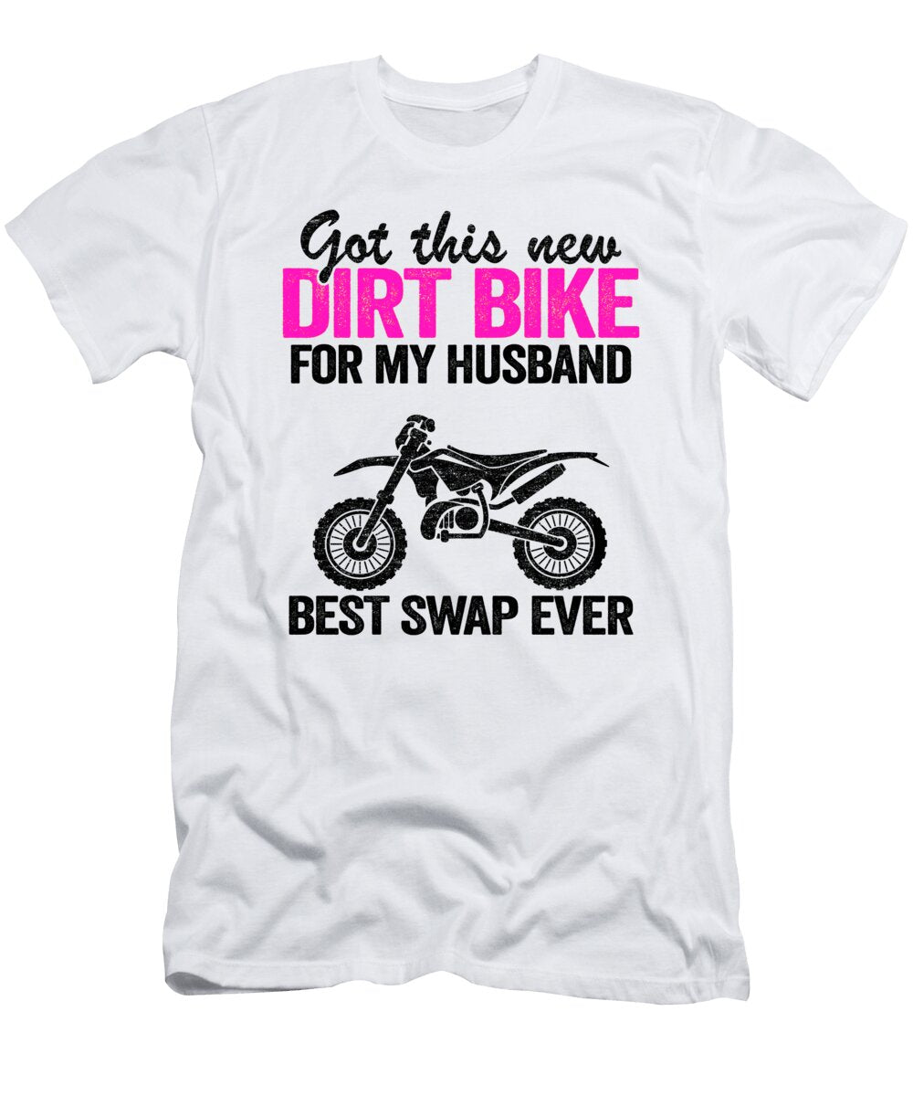 Got This New Dirt Bike for My Husband Best Swap Ever Funny Motocross Lisa Stronzi T-Shirt