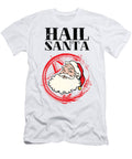 Hail Santa Santa Claus Christmas Satan Evil Gift Mister T-Shirt