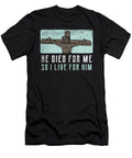 He Died for Me So I Live for Him Jesus Christ Toms Store T-Shirt
