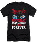 High Scores Are Forever Video Games Player Valentines Day Alessandra Roth T-Shirt