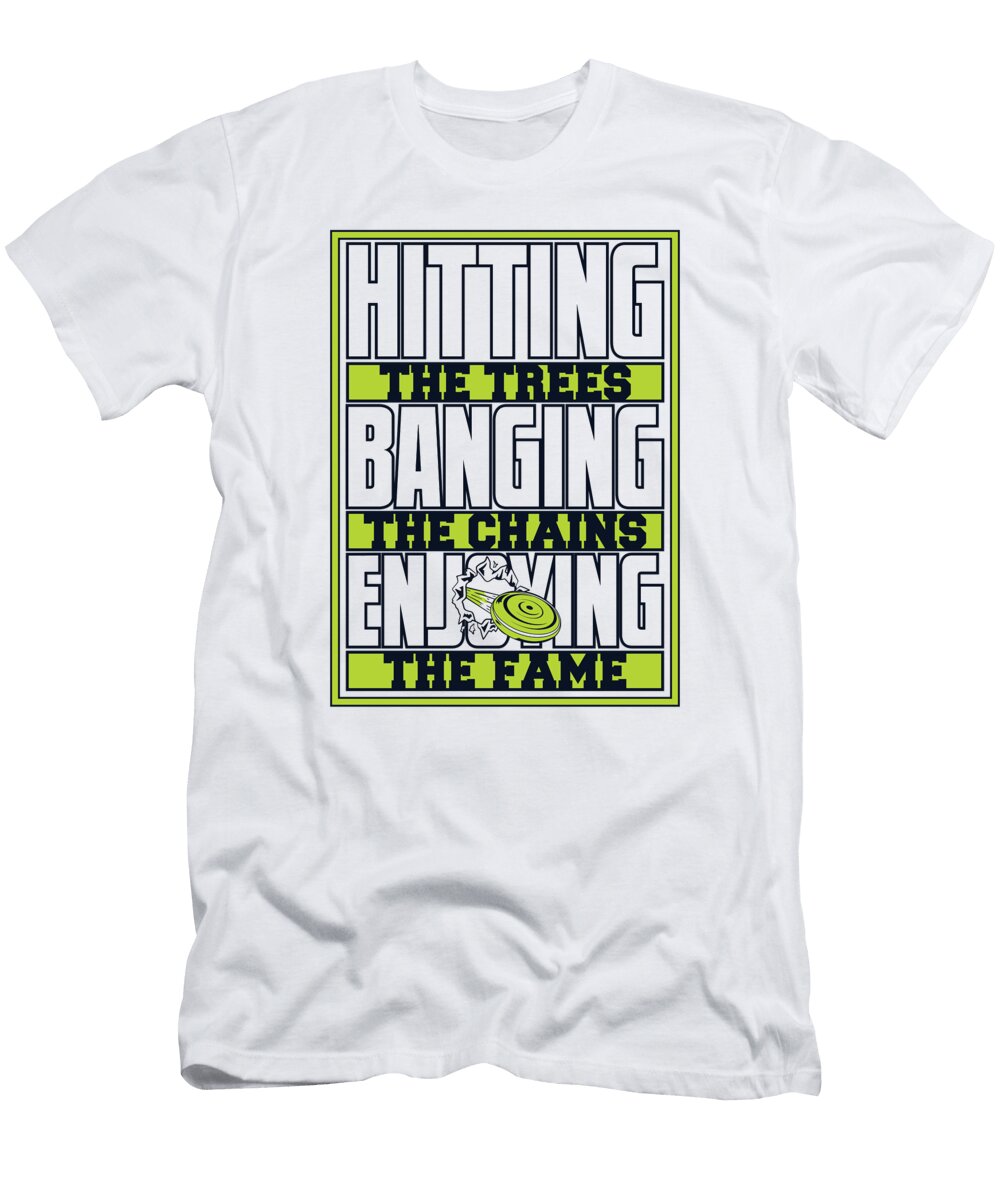 Hitting Trees Banging Chains Enjoying Fame Frisbee Disc Golf Graphics Lab T-Shirt