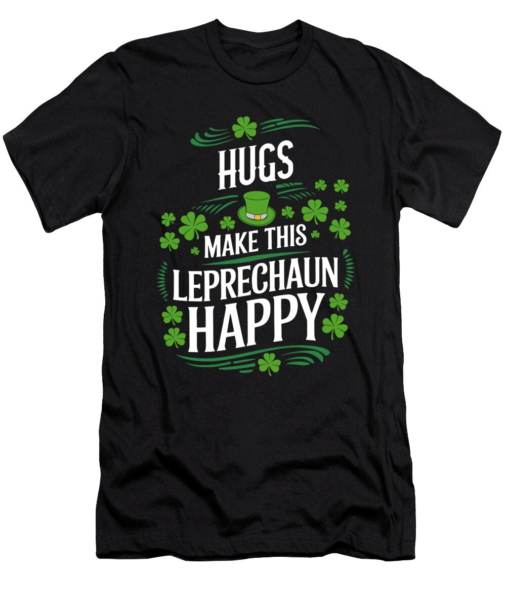 Hugs Make This Leprechaun Happy St Patricks Day Maximilian Klein T-Shirt