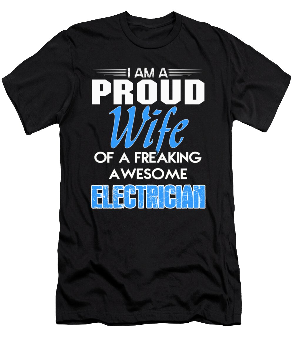 I Am a Proud Wife of a Freaking Awesome Electrician Tinh Tran Le Thanh T-Shirt