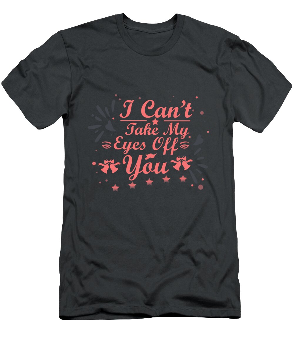I Cant Take My Eyes Off You a Celestial Images T-Shirt