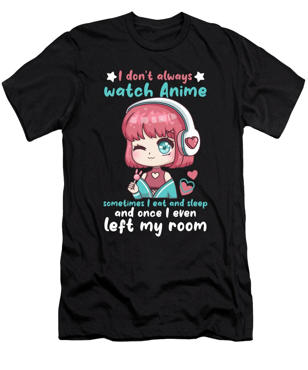 I Dont Always Watch Anime I Cute Chibi Kawaii Bi Nutz T-Shirt