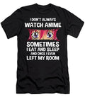 I Dont Always Watch Anime Japanese Culture Dnt Prints T-Shirt