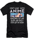 I Dont Always Watch Anime Sometimes I Eat and Sleep Dnt Prints T-Shirt