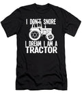 I Dont Snore I Dream I Am a Tractor Tinh Tran Le Thanh T-Shirt