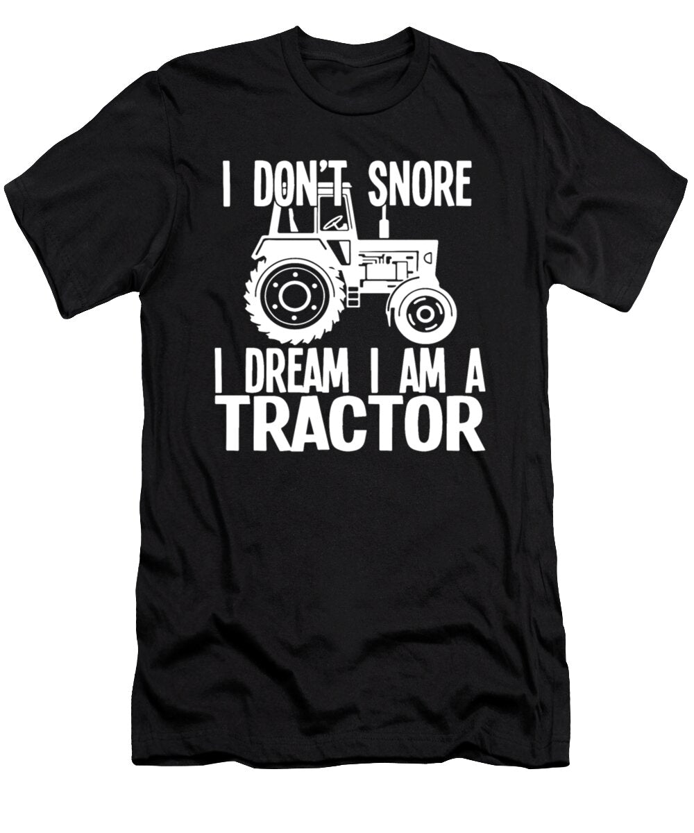 I Dont Snore I Dream I Am a Tractor Tinh Tran Le Thanh T-Shirt