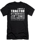 I Drive a Tractor If I Wanted a Jeep or a Humer Tinh Tran Le Thanh T-Shirt