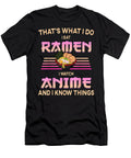 I Eat Ramen I Watch Anime and I Know Things Funny Gift Dnt Prints T-Shirt