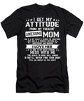 I Get My Attitude From My Freaking Awesome Mom Funny Dnt Prints T-Shirt