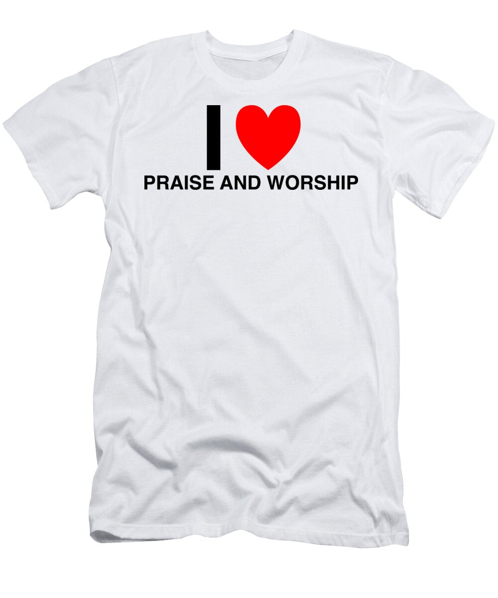 I Heart Praise and Worship in Classic in White I Heart Everything T-Shirt