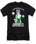 I Just Really Like Anime and Sketching Ok Anime Drawing Dnt Prints T-Shirt