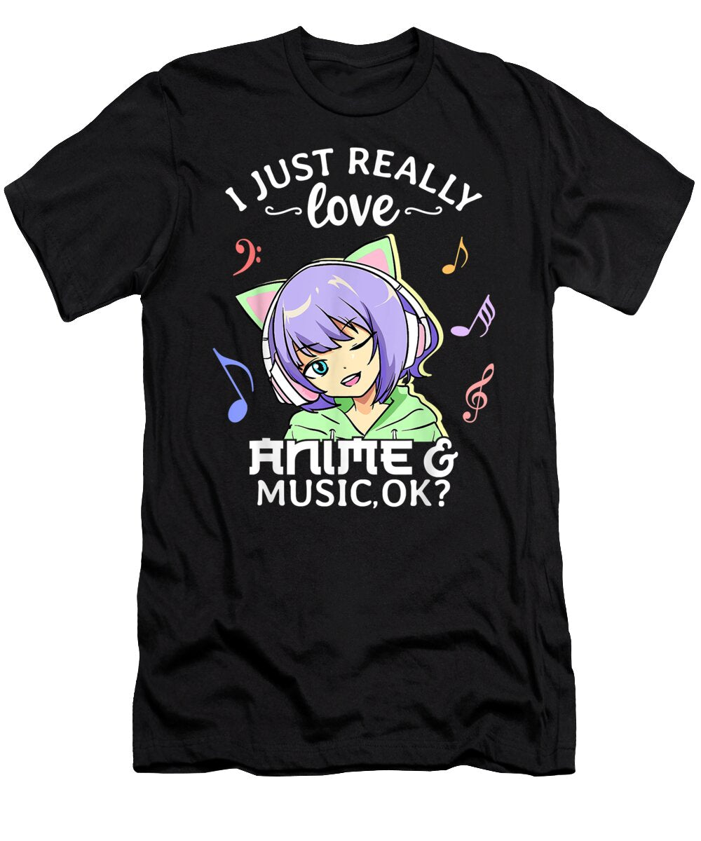I Just Really Love Anime and Music Ok Anime Teen Girl Women Dnt Prints T-Shirt