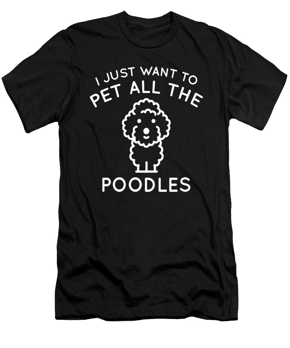 I Just Want to Pet All the Poodles Dog Tinh Tran Le Thanh T-Shirt