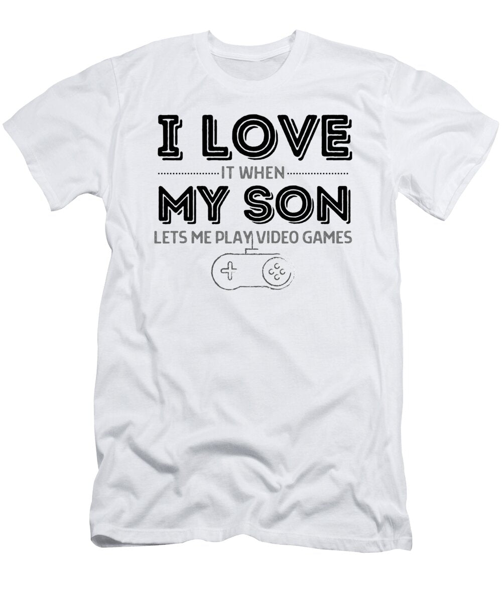 I Love It When My Son Lets Me Play Me T-Shirt