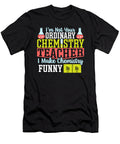 I Make Chemistry Funny Chemistry Teacher Science Teacher Alessandra Roth T-Shirt