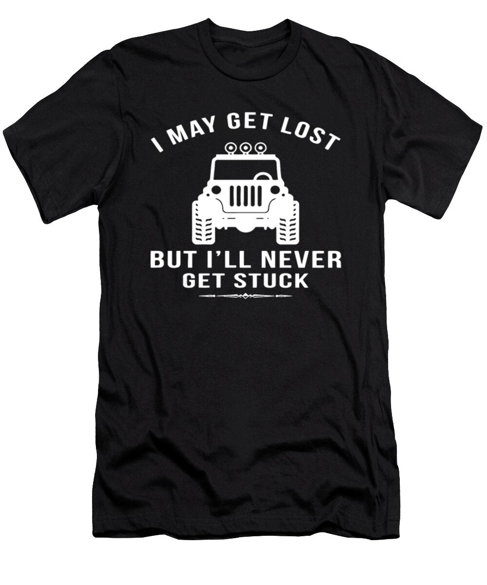 I May Get Lost But Ill Never Get Stuck Jeep Tinh Tran Le Thanh T-Shirt