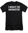 I Might Be Animator Jane Keeper T-Shirt