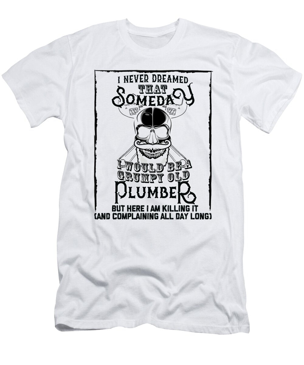 I Never Dreamed I Would Be a Grumpy Old Plumber But Here I Am Killing It Funny Plumber Orange Pieces T-Shirt