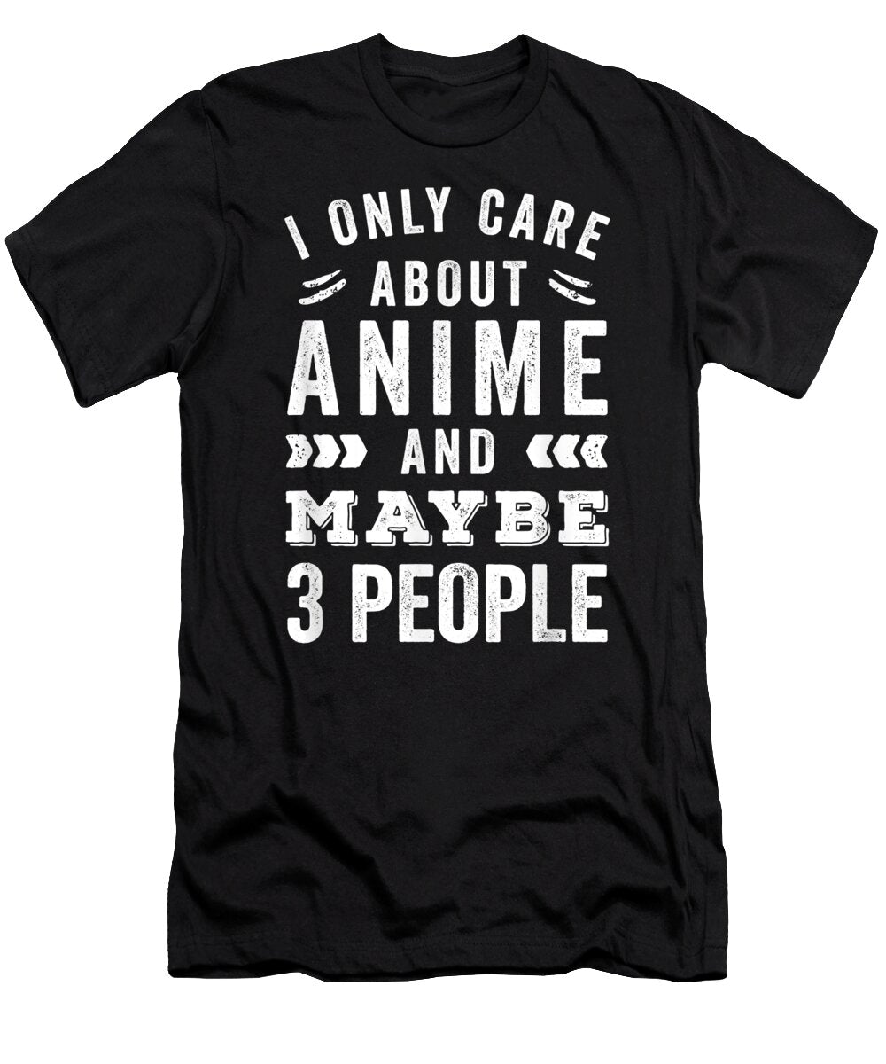 I Only Care About Anime Dnt Prints T-Shirt