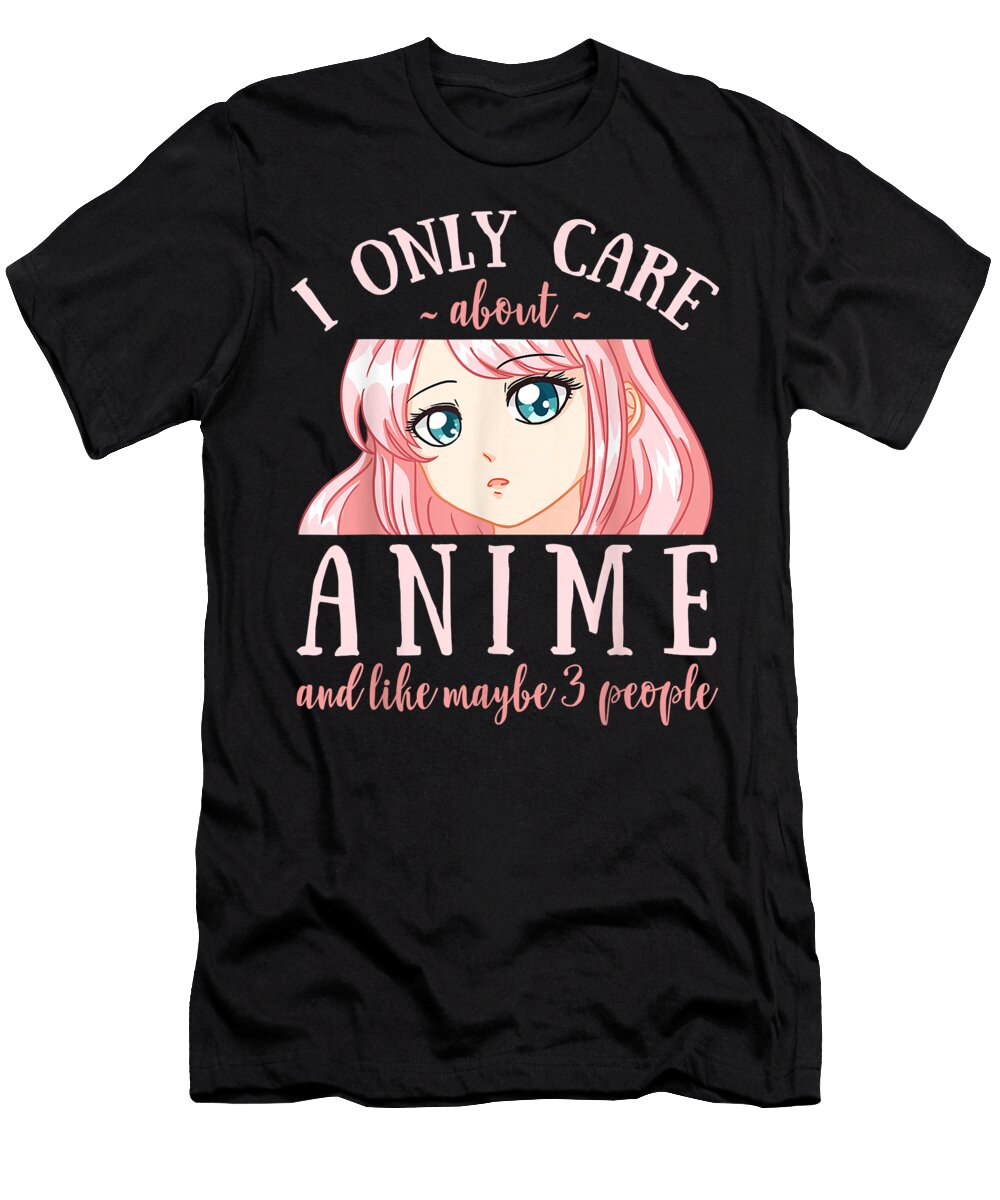I Only Like 3 People Anime Japanese Manga Series Dnt Prints T-Shirt