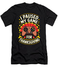 I Paused My Game for Thanksgiving Adult Studi Alex T-Shirt