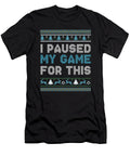 I Paused My Game for This Ugly Christmas Gift Thomas Larch T-Shirt
