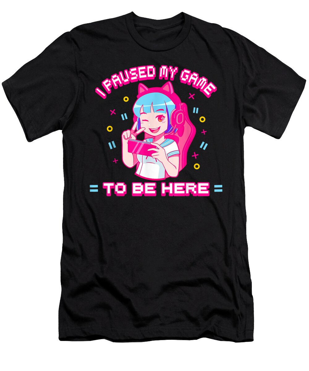 I Paused My Game to Be Here Gamer Anime Girl Dnt Prints T-Shirt
