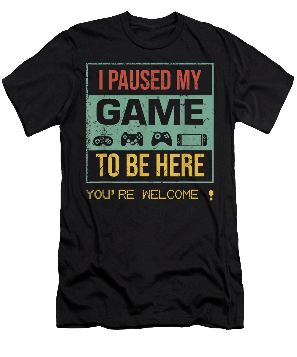 I Paused My Game to Be Here Gamer Gaming Retro Vintage Gift Dnt Prints T-Shirt