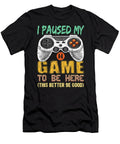I Paused My Game to Be Here Gamer Video Game Gift Boys Men Dnt Prints T-Shirt