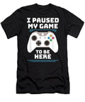 I Paused My Game to Be Here Video Gamer Birthday Gift Dnt Prints T-Shirt