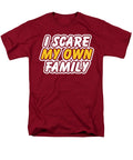 I Scare My Own Family Brand a T-Shirt