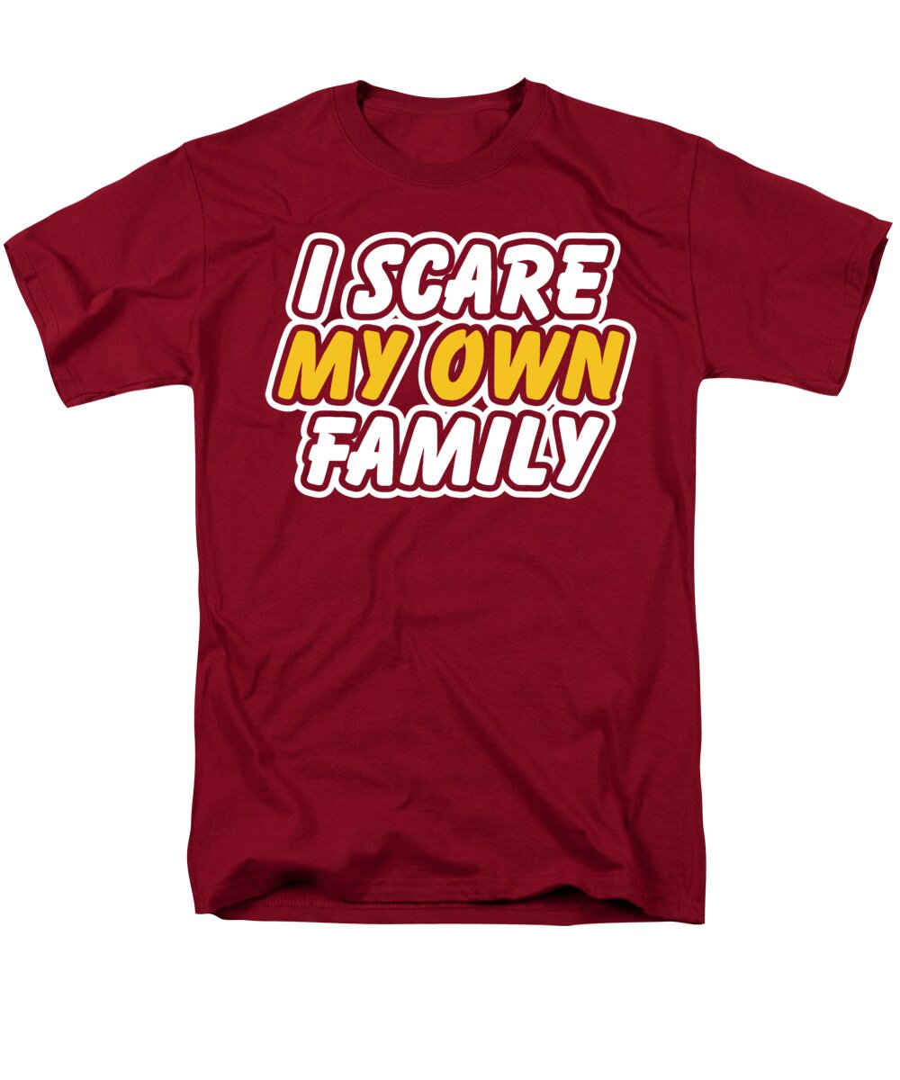 I Scare My Own Family Brand a T-Shirt
