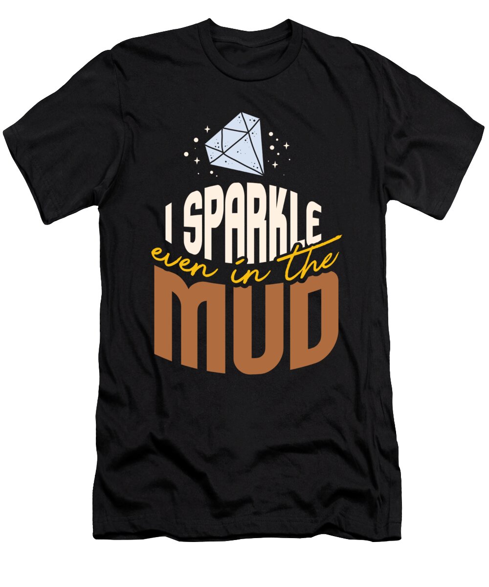 I Sparkle Even in Mud Team Girls Atv Maximus Designs T-Shirt