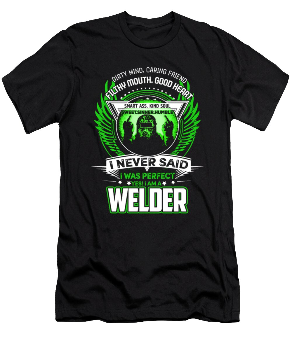 I Was Perfect Yes I Am a Welder Tinh Tran Le Thanh T-Shirt
