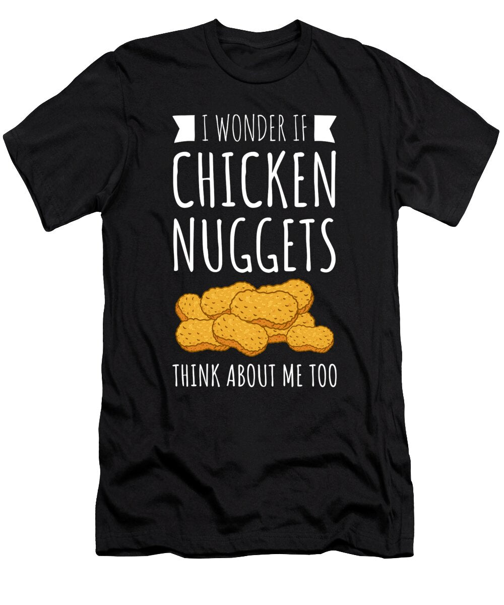 I Wonder If Chicken Nuggets Funny Fast Food Noirty Designs T-Shirt