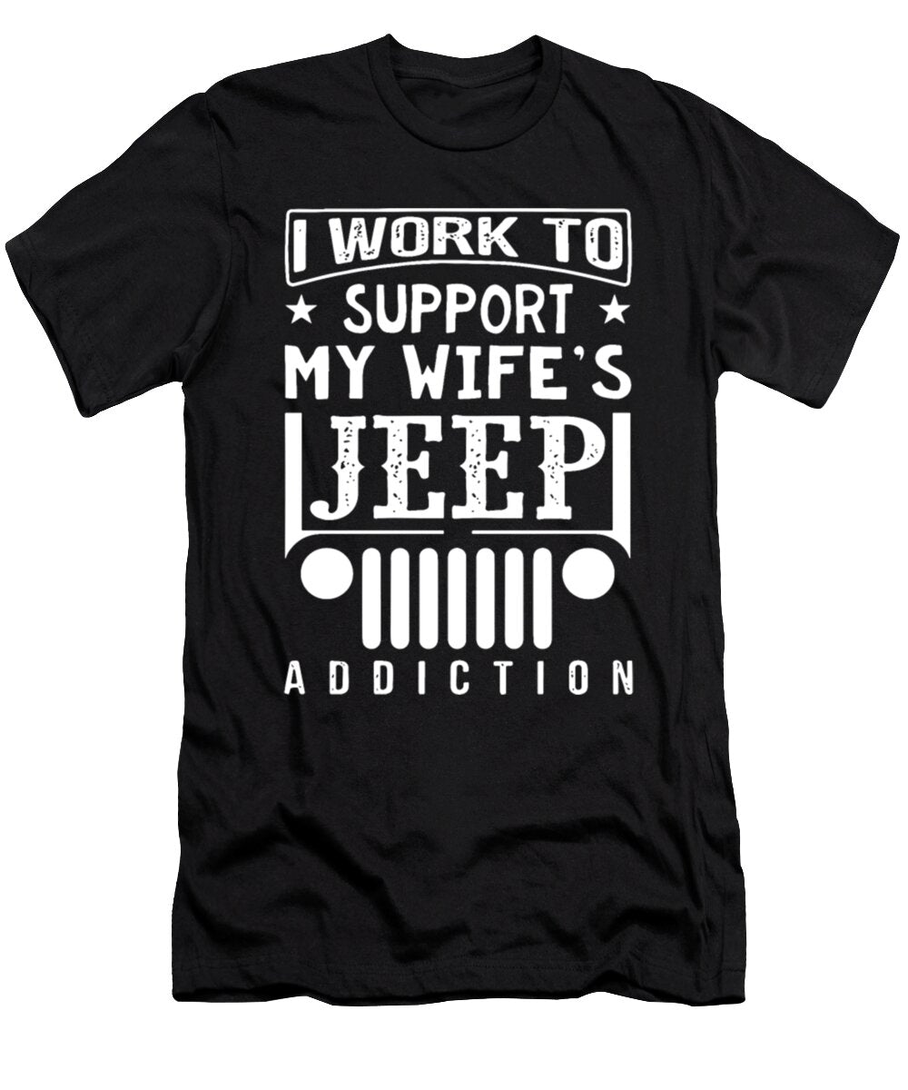 I Work to Support My Wifes Jeep Tinh Tran Le Thanh T-Shirt