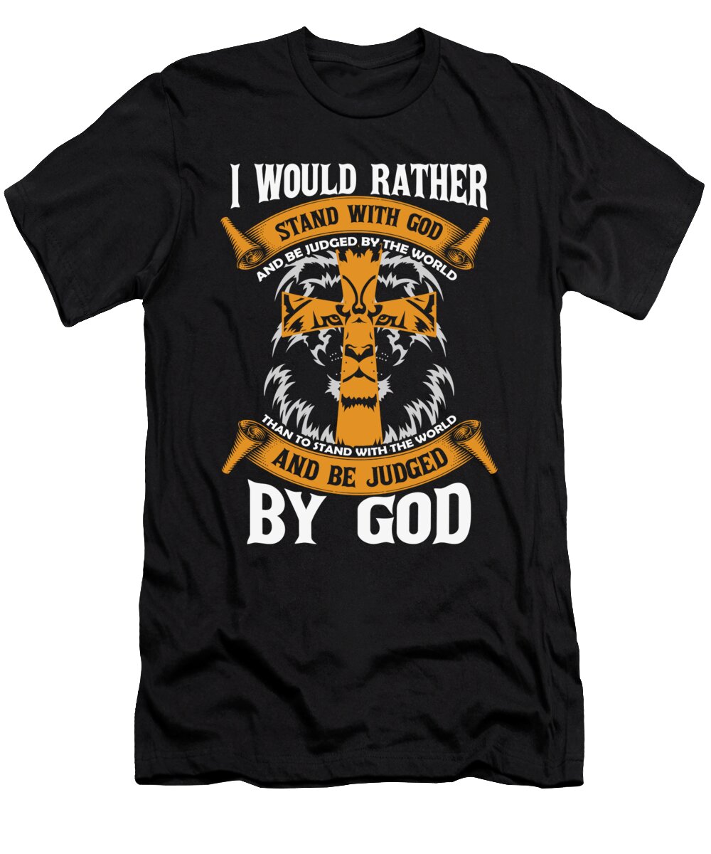 I Would Rather Stand with God Christian Quote Licensed Art T-Shirt