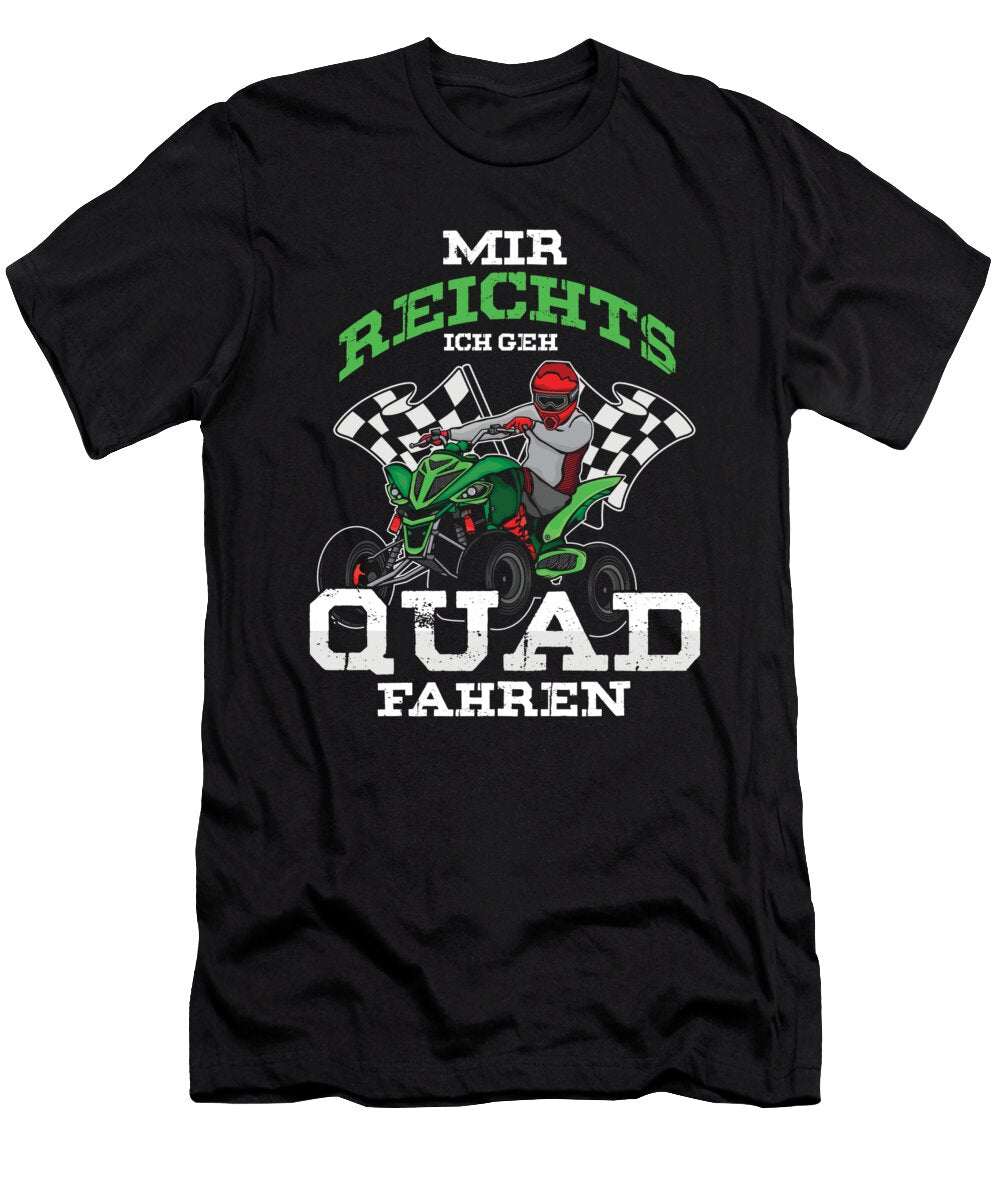 Ich Geh Quad Fahren Quadfahrer Quads Motorsport Atv Gift Thomas Larch T-Shirt