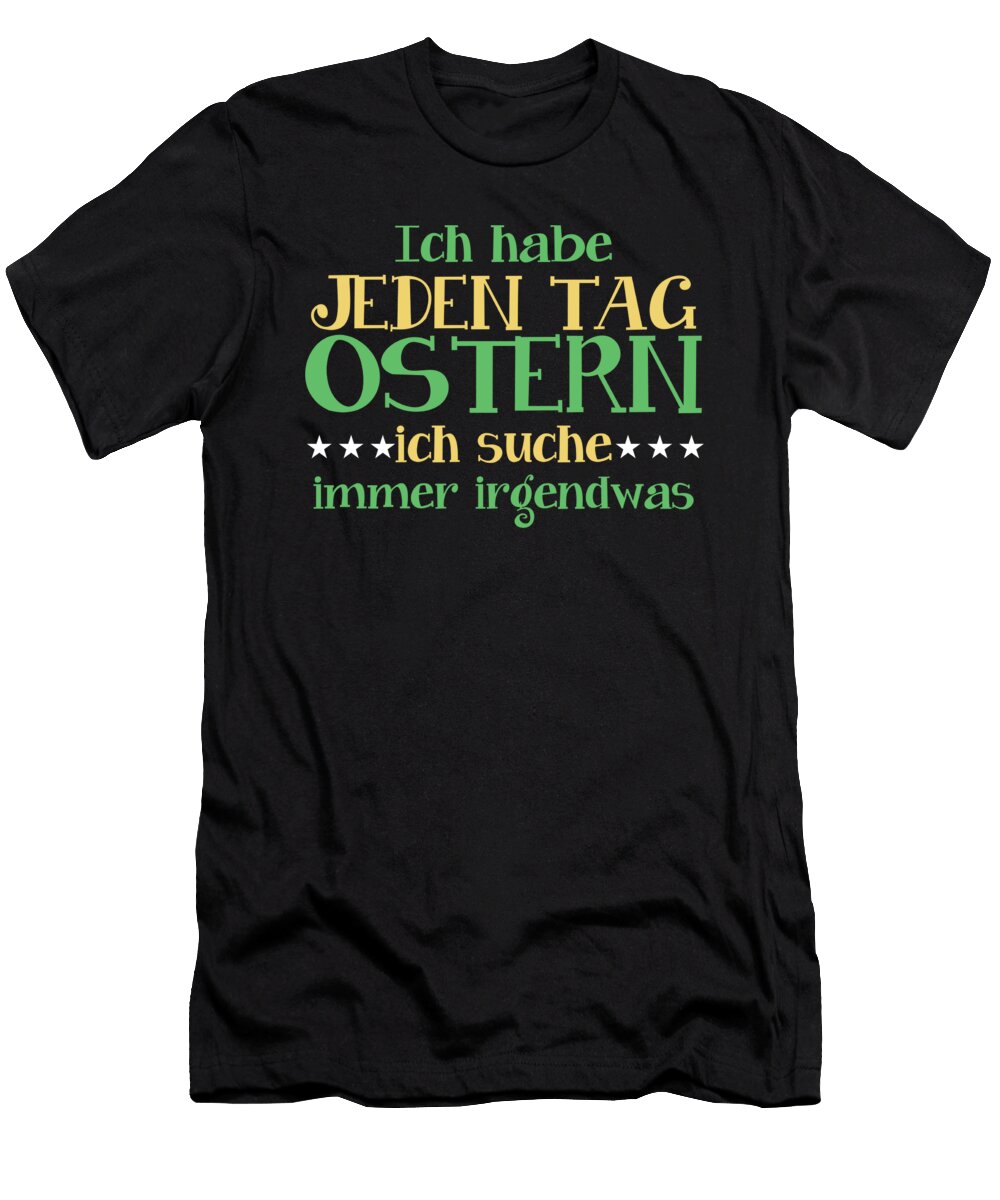 Ich Habe Jeden Tag Ostern Egg Hunt Festival Gift Thomas Larch T-Shirt