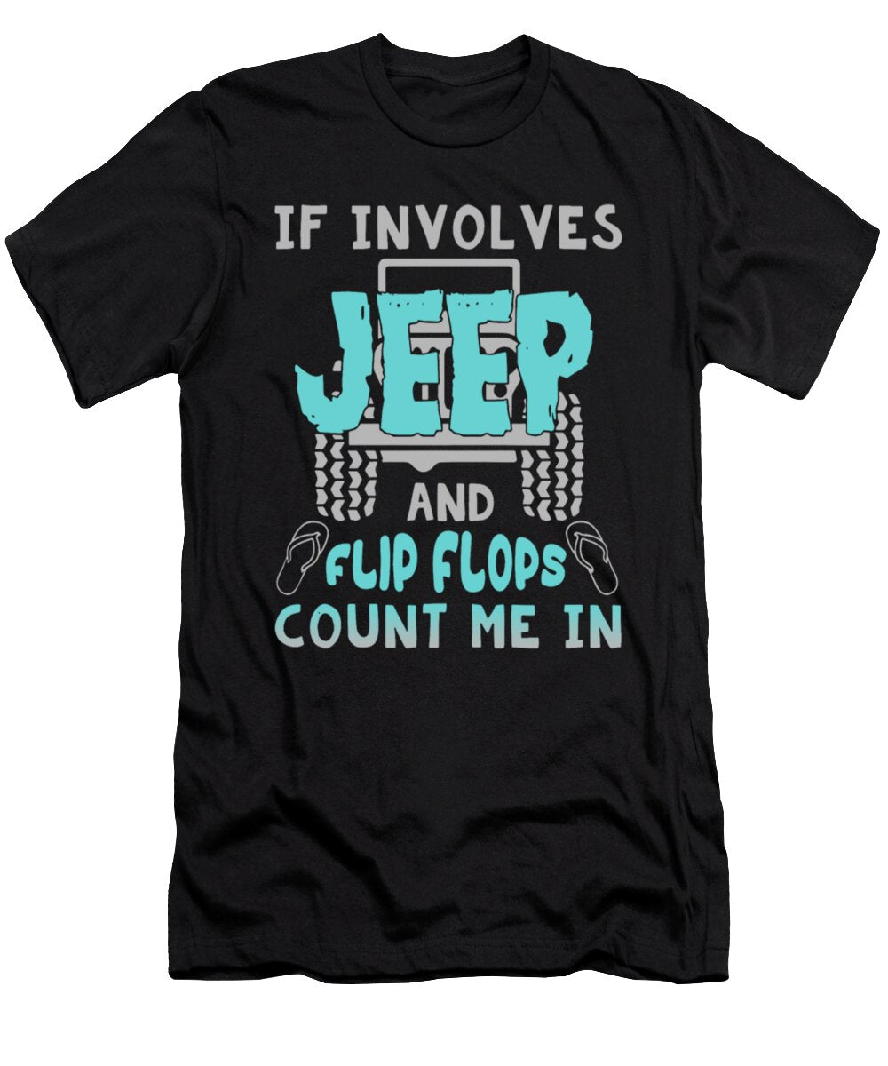 If Involves Jeep and Flip Flops Count Me in Tinh Tran Le Thanh T-Shirt