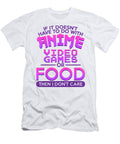 If It Doesnt Have to Do with Anime Video Games Gift Idea Dnt Prints T-Shirt
