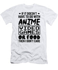 If It Doesnt Have to Do with Anime Video Games or Food Gamer Dnt Prints T-Shirt